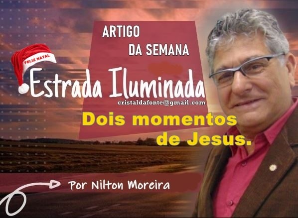 Estrada Iluminada. Dois momentos de Jesus