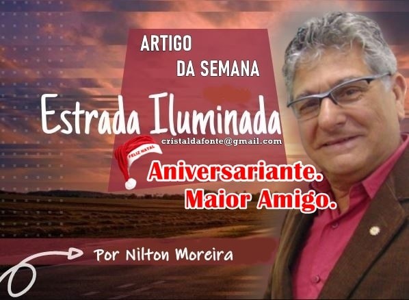 Estrada Iluminada. Aniversariante. Maior Amigo