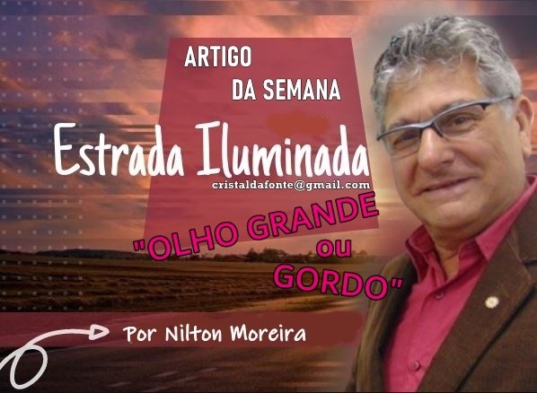 Estrada Iluminada. “Olho gordo ou grande”