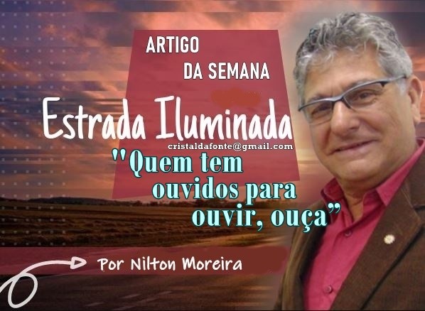 Estrada Iluminada. “Quem tem ouvidos para ouvir, ouça”