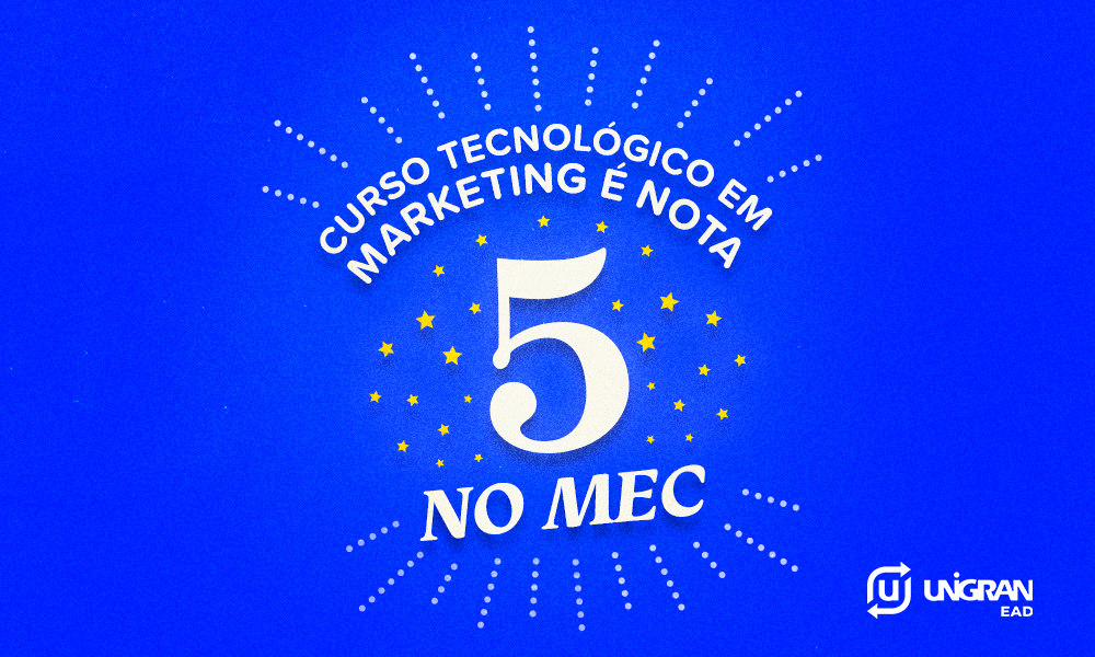 Nota 5 no MEC, Marketing da Unigran EAD se confirma como mais um curso de excelência<br>