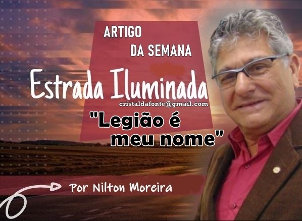 Estrada Iluminada. “Legião é meu nome”