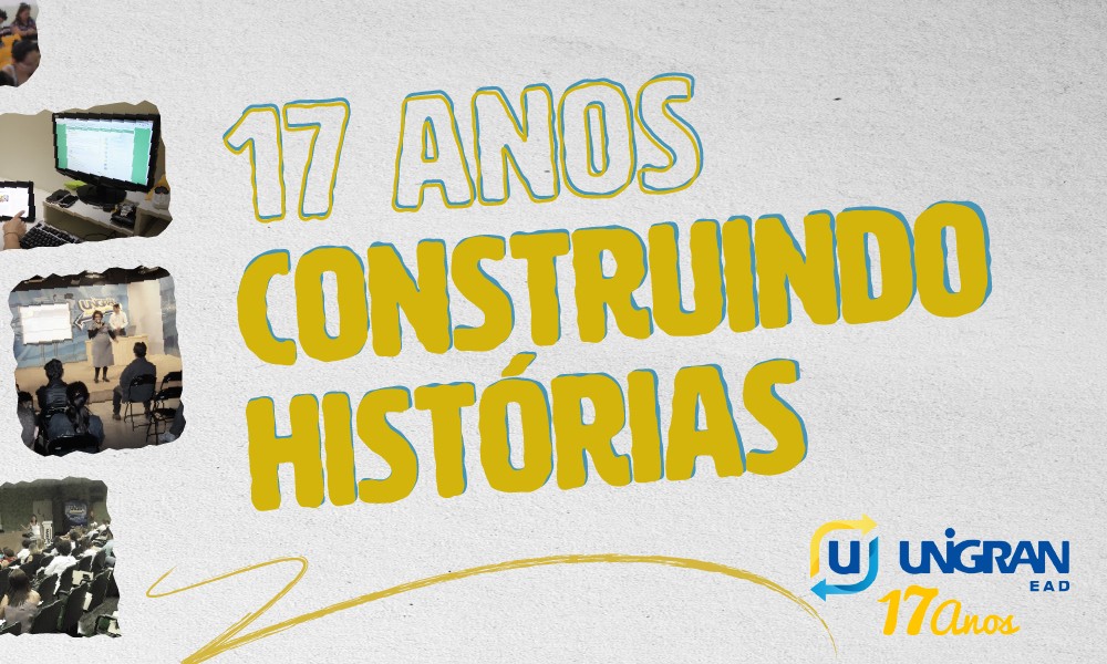 Unigran EAD comemora 17 anos construindo histórias