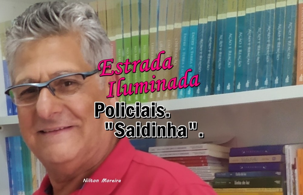 Estrada Iluminada: Policiais. “Saidinha”.