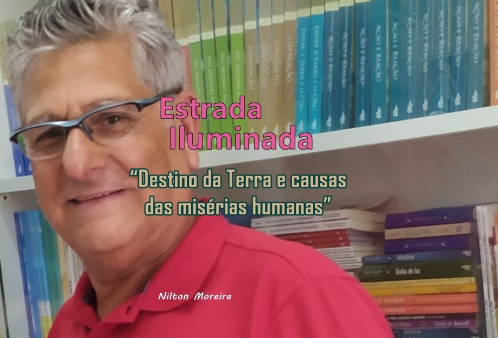 Estrada Iluminada. “Destino da Terra e causas das misérias humanas”
