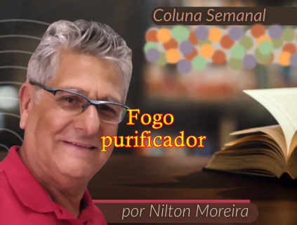 Estrada Iluminada. Fogo purificador