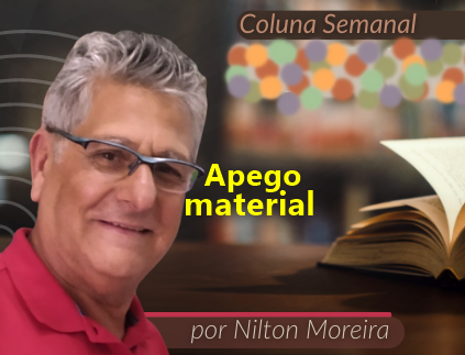Estrada Iluminada: Apego material