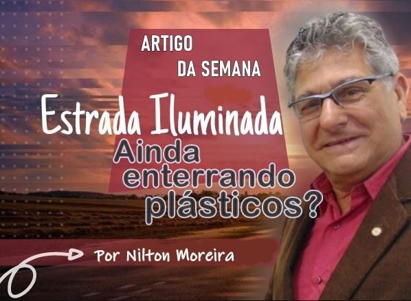 Estrada Iluminada. Ainda enterrando plásticos?