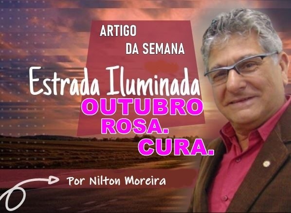 Estrada Iluminada .Outubro rosa. Cura