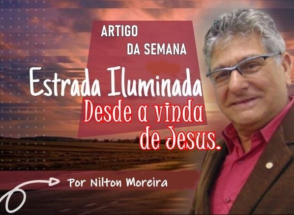 Estrada Iluminada. Desde a vinda de Jesus
