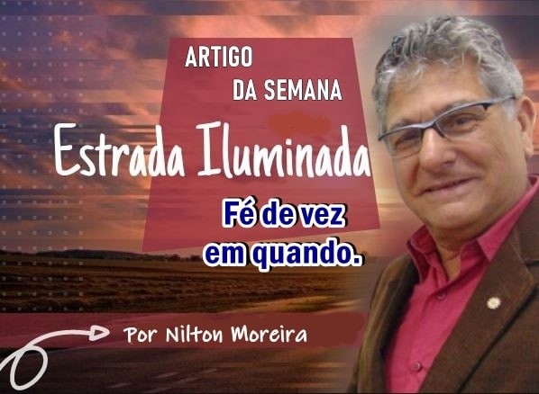 Estrada Iluminada. Fé de vez em quando