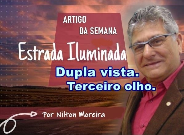 Estrada Iluminada. Dupla vista. Terceiro olho.